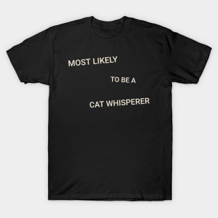 Most Likely to Be a Cat Whisperer T-Shirt